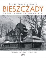 Okładka książki Bieszczady. Okruchy minionego świata