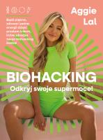 Biohacking dla kobiet. Autor: Lal Aggie. SmakLiter.pl Okładka książki Biohacking dla kobiet
