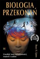 Biologia przekonań (oprawa twarda). Autor: Bruce Lipton. SmakLiter.pl Okładka książki Biologia przekonań (oprawa twarda)