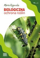 Biologiczna ochrona roślin. Autor: Maria Rogowska. SmakLiter.pl Okładka książki Biologiczna ochrona roślin