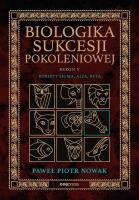 Biologika Sukcesji Pokoleniowej. Sezon 5. Kobiety Sigma, Alfa, Beta. Autor: Paweł Piotr Nowak. SmakLiter.pl Okładka książki Biologika Sukcesji Pokoleniowej. Sezon 5. Kobiety Sigma, Alfa, Beta
