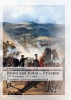 Bitwa pod Kulm - Priesten 29-30 sierpnia 1813 roku. Autor: Szymon Jagodziński. SmakLiter.pl Okładka książki Bitwa pod Kulm - Priesten 29-30 sierpnia 1813 roku