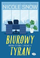 Biurowy tyran. Wredni szefowie z Chicago. Tom 1. Autor: Nicole Snow. SmakLiter.pl Okładka książki Biurowy tyran. Wredni szefowie z Chicago. Tom 1