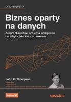 Biznes oparty na danych. Zespół ekspertów, sztuczna inteligencja i analityka jako klucz do sukcesu. Autor: John K. Thompson, Douglas B. Laney. SmakLiter.pl Okładka książki Biznes oparty na danych. Zespół ekspertów, sztuczna inteligencja i analityka jako klucz do sukcesu