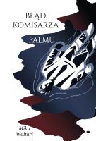 Błąd komisarza Palmu. Tom 2. Autor: Waltari Mika. SmakLiter.pl Okładka książki Błąd komisarza Palmu. Tom 2
