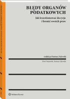 Błędy organów podatkowych a prawa podatnika. Analiza prawna i praktyczna. Autor: Zalewski Dariusz, Piotr Wąsowski. SmakLiter.pl Okładka książki Błędy organów podatkowych a prawa podatnika. Analiza prawna i praktyczna