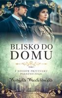 Blisko do domu. Autor: Wierzchowska Weronika. SmakLiter.pl Okładka książki Blisko do domu
