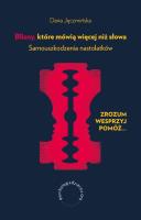 Blizny, które mówią więcej niż słowa. Samouszkodzenia nastolatków. Autor: Jęczmińska Daria. SmakLiter.pl Okładka książki Blizny, które mówią więcej niż słowa. Samouszkodzenia nastolatków