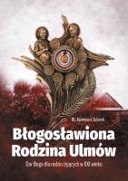 Błogosławiona Rodzina Ulmów. Autor: Talarek Kazimierz. SmakLiter.pl Okładka książki Błogosławiona Rodzina Ulmów