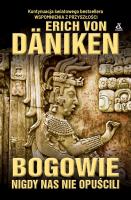 Bogowie nigdy nas nie opuścili. Autor: Erich von Daniken. SmakLiter.pl Okładka książki Bogowie nigdy nas nie opuścili