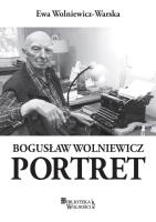 Bogusław Wolniewicz. Portret. Autor: Ewa Wolniewicz-Warska. SmakLiter.pl Okładka książki Bogusław Wolniewicz. Portret