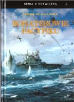 Bohaterowie Pacyfiku TW. Autor: Gałuszka Jarosław. SmakLiter.pl Okładka książki Bohaterowie Pacyfiku TW
