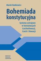 Okładka książki Bohemiada konstytucyjna. Systemy ustrojowe w konstytucjach Czechosłowacji, Czech i Słowacji
