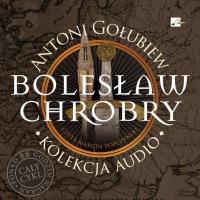 Bolesław Chrobry Audiobook. Autor: Antoni Gołubiew. SmakLiter.pl Okładka książki Bolesław Chrobry Audiobook
