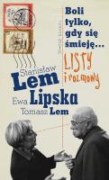 Boli tylko, gdy się śmieję.... Listy i rozmowy wyd. 2025. Autor: Lem Stanisław, Lipska Ewa, Lem Tomasz. SmakLiter.pl Okładka książki Boli tylko, gdy się śmieję.... Listy i rozmowy wyd. 2025