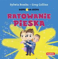 Bombowa ekipa - Ratowanie pieska. Autor: Bomba Sylwia, Greg Collins. SmakLiter.pl Okładka książki Bombowa ekipa - Ratowanie pieska