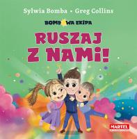 Bombowa ekipa - Ruszaj z nami!. Autor: Bomba Sylwia, Greg Collins. SmakLiter.pl Okładka książki Bombowa ekipa - Ruszaj z nami!