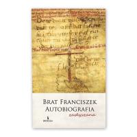 Okładka książki Brat Franciszek. Autobiografia zasłyszana