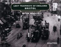 BRISTOL - LOST TRAMWAYS. Autor: Waller Peter. SmakLiter.pl Okładka książki BRISTOL - LOST TRAMWAYS