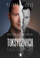Brutalna prawda o toksycznych ludziach. Autor: Patryk Janas. SmakLiter.pl Okładka książki Brutalna prawda o toksycznych ludziach