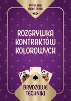 Brydżowe techniki. Rozgrywka kontraktów kolorowych. Autor: David Bird Marc Smith, Marc Smith. SmakLiter.pl Okładka książki Brydżowe techniki. Rozgrywka kontraktów kolorowych