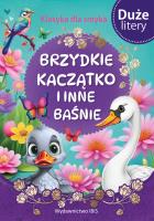 Brzydkie kaczątko i inne baśnie (DUŻE LITERY). Klasyka dla smyka. Autor: Opracowanie zbiorowe. SmakLiter.pl Okładka książki Brzydkie kaczątko i inne baśnie (DUŻE LITERY). Klasyka dla smyka