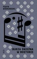 Burza śnieżna w Bostonie. Autor: Wierzbicki Piotr. SmakLiter.pl Okładka książki Burza śnieżna w Bostonie