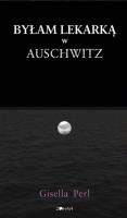 Okładka książki Byłam lekarką w Auschwitz