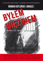 Byłem więźniem …wyzwolił mnie On. Autor: Roman ps. Jonasz Kotliński. SmakLiter.pl Okładka książki Byłem więźniem …wyzwolił mnie On