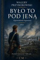 Okładka książki Było to pod Jeną. Opowiadanie legionisty