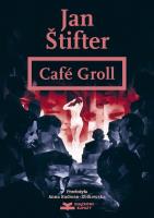 Café Groll. Autor: Jan Štifter. SmakLiter.pl Okładka książki Café Groll