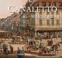 Canaletto i jego Warszawa. Autor: * Christian Parma     * Bogna Parma. SmakLiter.pl Okładka książki Canaletto i jego Warszawa