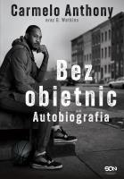Carmelo Anthony. Bez obietnic. Autobiografia. Autor: Carmelo Anthony, D. Watkins. SmakLiter.pl Okładka książki Carmelo Anthony. Bez obietnic. Autobiografia
