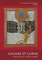 Causae et curae. O przyczynach i leczeniu chorób. Autor: Św. Hildegarda z Bingen. SmakLiter.pl Okładka książki Causae et curae. O przyczynach i leczeniu chorób