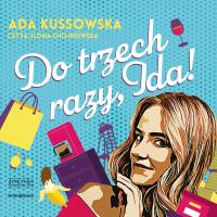 CD MP3 Do trzech razy, Ida!. Autor: Kussowska Ada. SmakLiter.pl Okładka książki CD MP3 Do trzech razy, Ida!