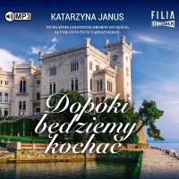 CD MP3 Dopóki będziemy kochać. Autor: Katarzyna Janus-Borkowska. SmakLiter.pl Okładka książki CD MP3 Dopóki będziemy kochać