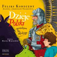 CD MP3 Dzieje Polski opowiedziane dla młodzieży. Autor: Koneczny Feliks, Szarek Jarosław, Joanna Wieliczka-Szarkowa. SmakLiter.pl Okładka książki CD MP3 Dzieje Polski opowiedziane dla młodzieży