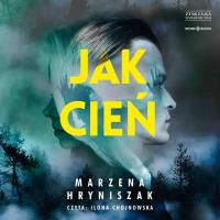 CD MP3 Jak cień. Autor: Marzena Hryniszak. SmakLiter.pl Okładka książki CD MP3 Jak cień