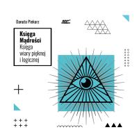 CD MP3 Księga Mądrości. Księga wiary pięknej i logicznej. Autor: Danuta Piekarz. SmakLiter.pl Okładka książki CD MP3 Księga Mądrości. Księga wiary pięknej i logicznej