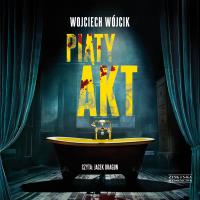 CD MP3 Piąty akt. Autor: Wojciech Wójcik. SmakLiter.pl Okładka książki CD MP3 Piąty akt