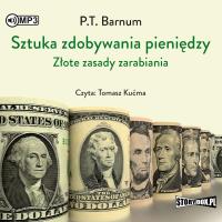 CD MP3 Sztuka zdobywania pieniędzy. Złote zasady zarabiania. Autor: Barnum P.T.. SmakLiter.pl Okładka książki CD MP3 Sztuka zdobywania pieniędzy. Złote zasady zarabiania