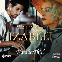 CD MP3 Walc dla Izabeli. Autor: Thiel Natalia. SmakLiter.pl Okładka książki CD MP3 Walc dla Izabeli