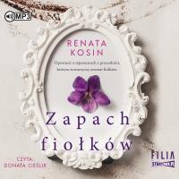CD MP3 Zapach fiołków. Autor: Kosin Renata. SmakLiter.pl Okładka książki CD MP3 Zapach fiołków