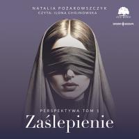 CD MP3 Zaślepienie. Perspektywa. Tom 1. Autor: Natalia Pożarowszczyk. SmakLiter.pl Okładka książki CD MP3 Zaślepienie. Perspektywa. Tom 1