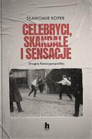 Celebryci, skandale i sensacje II Rzeczypospolitej. Autor: Sławomir Koper. SmakLiter.pl Okładka książki Celebryci, skandale i sensacje II Rzeczypospolitej