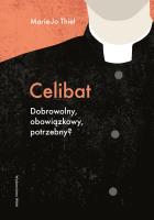 Celibat. Dobrowolny, obowiązkowy, potrzebny?. Autor: Thiel Marie-Jo. SmakLiter.pl Okładka książki Celibat. Dobrowolny, obowiązkowy, potrzebny?