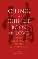 Okładka książki Ch'ing, a Chinese Book of Love. From Early Times to the Modern Age
