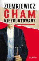 Cham niezbuntowany. Autor: Ziemkiewicz Rafał A.. SmakLiter.pl Okładka książki Cham niezbuntowany