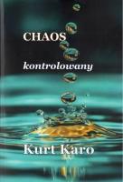 Chaos kontrolowany. Autor: Kurt Karo. SmakLiter.pl Okładka książki Chaos kontrolowany