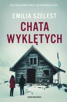 Chata Wyklętych. Autor: Szelest Emilia. SmakLiter.pl Okładka książki Chata Wyklętych